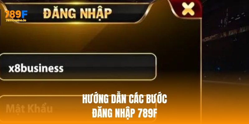 Hướng dẫn các bước đăng nhập 789f đơn giản