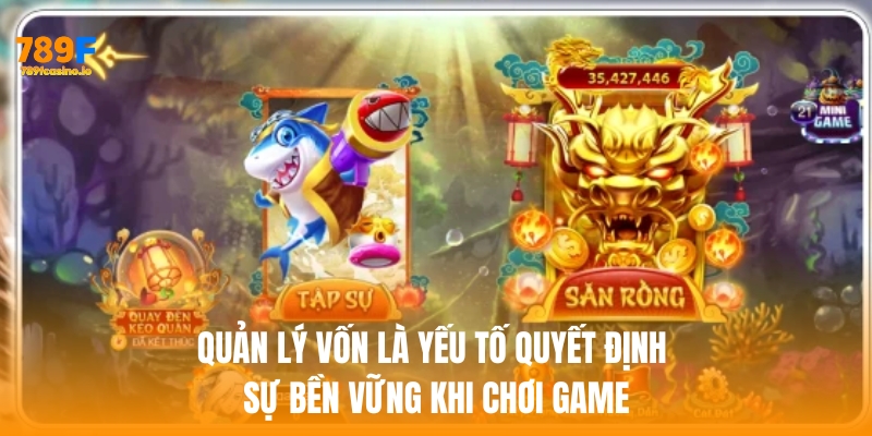 Quản lý vốn là yếu tố quyết định sự bền vững khi chơi game